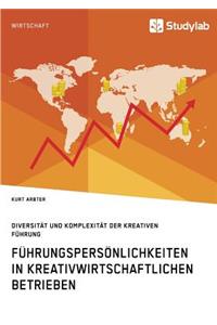 Führungspersönlichkeiten in kreativwirtschaftlichen Betrieben. Diversität und Komplexität der kreativen Führung