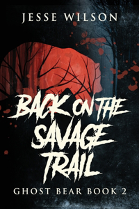 Back On The Savage Trail