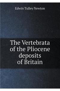 The Vertebrata of the Pliocene Deposits of Britain