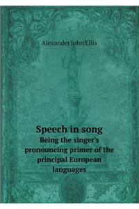 Speech in song Being the singer's pronouncing primer of the principal European languages