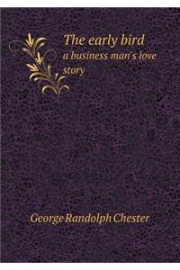 The Early Bird a Business Man's Love Story