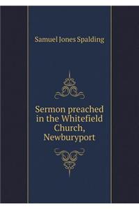 Sermon Preached in the Whitefield Church, Newburyport