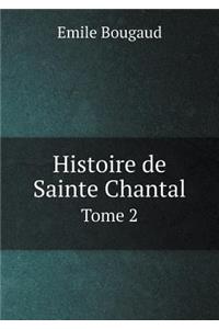 Histoire de Sainte Chantal Tome 2