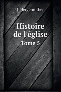 Histoire de l'Église Tome 5