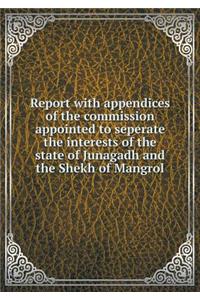 Report with appendices of the commission appointed to seperate the interests of the state of Junagadh and the Shekh of Mangrol