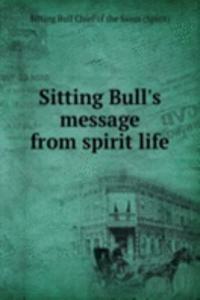 Sitting Bull's message from spirit life