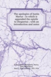 apologies of Justin Martyr : to which is appended the epistle to Diognetus ; with an introduction and notes