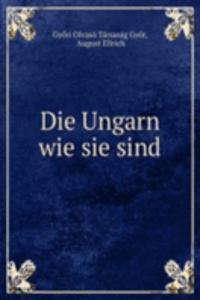 Die Ungarn wie sie sind