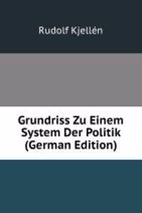 Grundriss Zu Einem System Der Politik (German Edition)