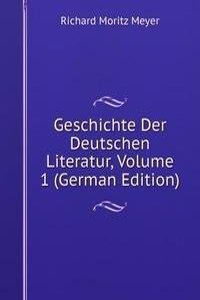 Geschichte Der Deutschen Literatur, Volume 1 (German Edition)