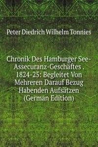 Chronik Des Hamburger See-Assecuranz-Geschaftes . 1824-25: Begleitet Von Mehreren Darauf Bezug Habenden Aufsatzen (German Edition)