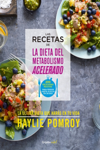 Recetas de la Dieta del Metabolismo Acelerado / The Fast Metabolism Diet Cookbook