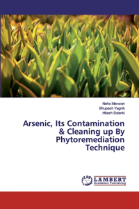 Arsenic, Its Contamination & Cleaning up By Phytoremediation Technique