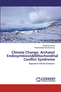 Climate Change, Archaeal Endosymbiosis&Mitochondrial Conflict Syndrome