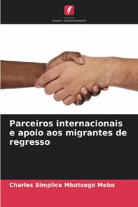 Parceiros internacionais e apoio aos migrantes de regresso