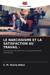 Narcissisme Et La Satisfaction Au Travail