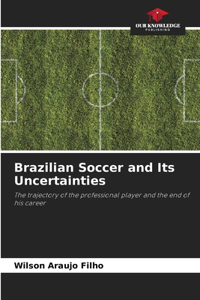 Brazilian Soccer and Its Uncertainties