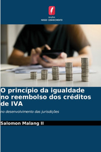 O princípio da igualdade no reembolso dos créditos de IVA