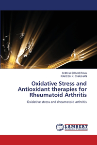 Oxidative Stress and Antioxidant therapies for Rheumatoid Arthritis