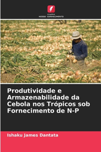 Produtividade e Armazenabilidade da Cebola nos Trópicos sob Fornecimento de N-P