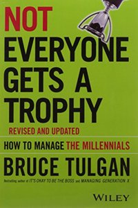 Not Everyone Gets A Trophy: How To Manage Generation Y