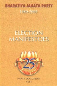 BHARATIYA JANTA PARTY(1980-2005) COMPLETE DOCUMENTS; Vol: 1-Election Manifestoes