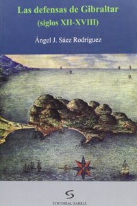Las Defensas de Gibraltar (Siglos XII-XVIII)