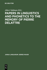 Papers in Linguistics and Phonetics to the Memory of Pierre Delattre