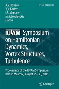 Iutam Symposium on Hamiltonian Dynamics, Vortex Structures, Turbulence