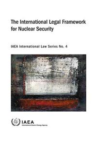 The International Legal Framework for Nuclear Security