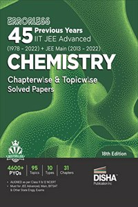 Errorless 45 Previous Years IIT JEE Advanced (1978 - 2022) + JEE Main (2013 - 2022) CHEMISTRY Chapterwise & Topicwise Solved Papers 18th Edition PYQ Question Bank in NCERT Flow with 100% Detailed Solutions for JEE 2023