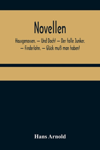 Novellen; Hausgenossen. - Und Doch! - Der tolle Junker. - Finderlohn. - Glück muß man haben!
