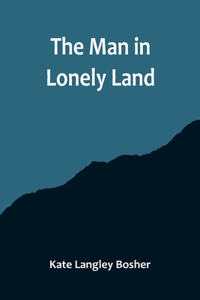 Man in Lonely Land