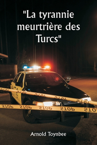 tyrannie meurtrière des Turcs