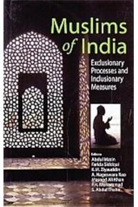 Muslims of India : Exclusionary Processes and Inclusionary Measures