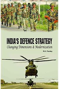 Indias Defence Strategy Changing Dimensions & Modernization