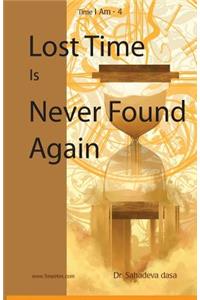 Lost Time Is Never Found Again