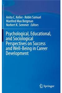 Psychological, Educational, and Sociological Perspectives on Success and Well-Being in Career Development