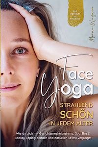 Face Yoga - Strahlend schon in jedem Alter