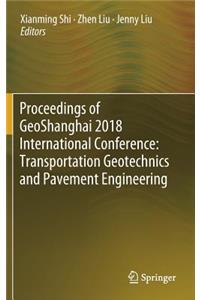 Proceedings of Geoshanghai 2018 International Conference: Transportation Geotechnics and Pavement Engineering