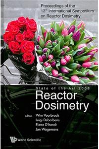 Reactor Dosimetry State of the Art 2008 - Proceedings of the 13th International Symposium