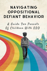 Navigating Oppositional Defiant Behavior
