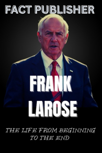 Frank Larose the Life from Beginning to the End