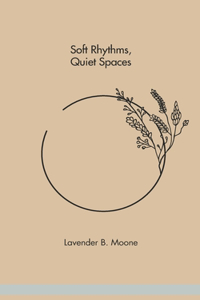 Soft Rhythms, Quiet Spaces