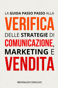La guida passo passo alla verifica delle strategie di comunicazione, marketing e vendita