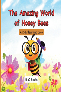 The Amazing World of Honey Bees