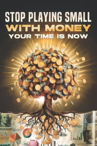 Stop Playing Small With Money