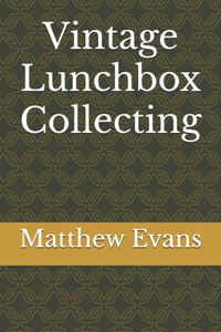 Vintage Lunchbox Collecting