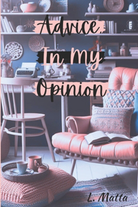 Advice, In My Opinion