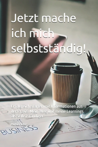 Jetzt mache ich mich selbstständig!